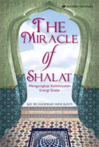 Image of The Miracle of Shalat : Mengungkapkan Kedahsyatan Energi Shalat