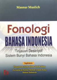 Image of Fonologi Bahasa Indonesia : Tinjauan Deskriptif Sistem Bunyi Bahasa Indonesia
