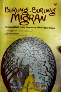 Image of Burung-Burung Migran : Novelisasi Kisah Nyata Perempuan TKI di Negeri Orang