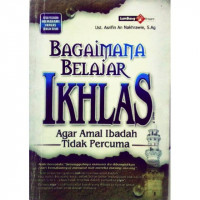 Image of Bagaimana Belajar Ikhlas Agar Amal Ibadah Tidak Percuma