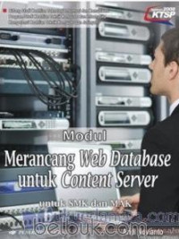 Image of Modul Merancang Web Database untuk Content Server: Bidang Studi Keahlian Teknologi Informasi dan Komunikasi Program Studi Keahlian Teknik Komputer dan Informatika Kompetensi Keahlian Teknik Komputer dan Jaringan untuk SMK dan MAK