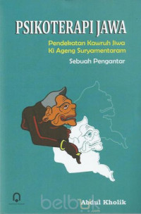 Image of Psikoterapi Jawa : Pendekatan Kawruh Jiwa Ki Ageng Suryomentaram Sebuah Pengantar