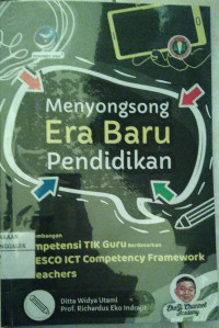 Image of Menyongsong Era Baru Pendidikan: Pengembangan Kompetensi TIK Guru Berdasarkan UNESCO ICT (Competency Framework for Teacher)