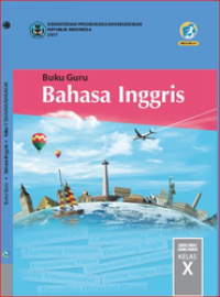 Image of Bahasa Inggris untuk SMA / MA / SMK / MAK Kelas X Edisi Revisi 2017 ( Buku Guru )