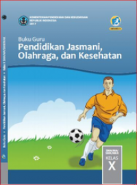 Image of Pendidikan Jasmani, Olahraga dan Kesehatan SMA / MA / SMK / MAK KeLAS X Edisi revisi 2016 : Buku Guru