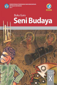 Image of Seni Budaya untuk SMA / MA / SMK / MAK Kelas X  Edisi Revisi 2017 ( Buku Guru )