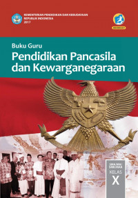 Image of Pendidikan Pancasila dan Kewarganegaraan untuk SMA/MA/SMK/MAK Kelas X  Edisi Revisi 2016 (Buku Guru)
