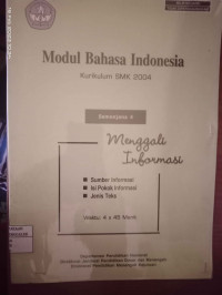 Image of Modul Bahasa Indonesia Kurikulum SMK 2004 : Semenjana 4 Menggali Informasi