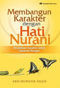 Image of Membangun Karakter dengan Hati Nurani : Pendidikan Karakter untuk Generasi Bangsa