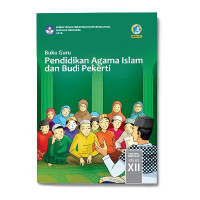 Image of Pendidikan Agama Islam dan Budi Pekerti untuk SMA / MA / SMK / MAK Kelas XII Edisi Revisi 2018 ( Buku Guru )