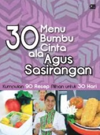 Image of 30 Menu Bumbu Cinta ala Agus Sasirangan Kumpulan 90 Resep Pilihan untuk 30 Hari