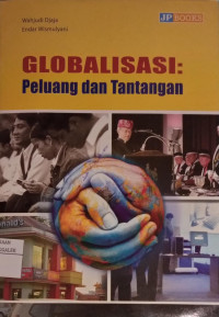 Image of Globalisasi : Peluang dan Tantangan