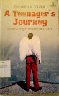 Image of A Teenager's Journey = Berdamai dengan Masa Lalu yang Kelabu