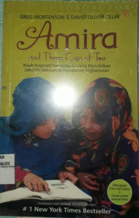 Image of Amira and Three Cups of Tea = Kisah Inspiratif Keluarga AS yang Mendirikan Sekolah-sekolah di Perbatasan Afghanistan