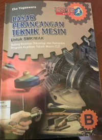 Image of Dasar Perancangan Teknik Mesin A untuk SMK / MAK Bidang Keahlian Teknologi dan Rekayasa Program Keahlian Teknik Mesin
