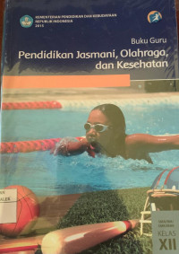 Image of Pendidikan Jasmani, Olahraga dan Kesehatan untuk  SMA/MA/SMK/MAK Kelas XII : Buku Guru