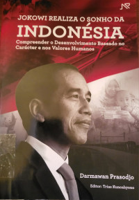 Image of Jokowi Mewujudkan Mimpi Indonesia : Memahami Pembangunan Berbasis Karakter dan Nilai - Nilai Kemanusiaan = Jokowi Realiza o Sonho da Indonesia : Compreender o Desenvolvimento Baseado no caracter e nos Valores Humanos