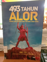 Image of 493 Tahun Alor : Tokoh dan Peristiwa Antara 1522-2015