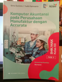 Image of Komputer Akuntansi pada Perusahaan Manufaktur dengan Accurate untuk SMK/MAK Kelas XII
