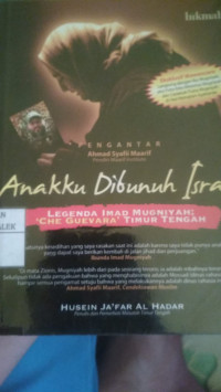 Image of Anakku Dibunuh Israel: Legenda Imad Mugniyah; 'Che Guevara' Timur Tengah