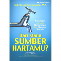 Image of Darimana Sumber Hartamu? : Renungan tentang Bisnis Islami & Ekonomi Syari'ah