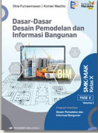 Image of Dasar-Dasar Desain Pemodelan dan Informasi Bangunan untuk  SMK/MAK Kelas X Volume 2