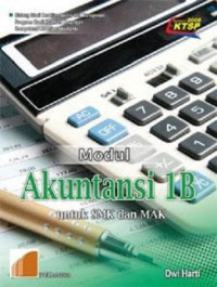Image of Modul Akuntansi  1B Bidang Studi Keahlian Bisnis dan Manajemen Program Studi Keahlian Keuangan Kompetensi Keahlian Akuntansi untuk SMK dan MAK