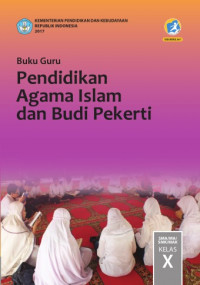 Image of Pendidikan Agama Islam dan Budi Pekerti untuk SMA / MA / SMK / MAK Kelas X Edisi Revisi 2017 ( Buku Guru )