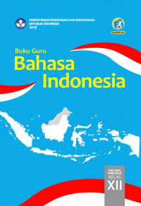 Image of Bahasa Indonesia untuk SMA / MA / SMK / MAK Kelas XII Edisi Revisi 2018 ( Buku Guru )