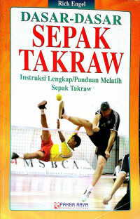 Image of Dasar-dasar Sepak Takraw = Sepak Takraw 101
