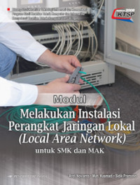 Image of Modul Melakukan Instalasi Perangkat Jaringan Lokal (Local Area Network): Bidang Studi Keahlian Teknologi Informasi dan Komunikasi, Program Studi Keahlian Reknik Komputer dan Informatika, Kompetensi Keahlian Teknik Komputer dan Jaringan.