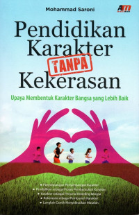 Image of Pendidikan Karakter Tanpa Kekerasan : Upaya Membentuk Karakter Bangsa yang Lebih Baik