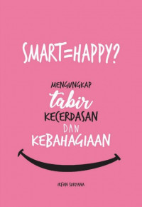 Image of Smart = Happy? : Mengungkap Tabir Kecerdasan dan Kebahagiaan