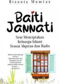 Image of Baiti Jannati : Seni Menciptakan Keluarga Islami Sesuai Alquran dan Hadis