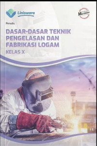 Image of Dasar-Dasar Teknik Pengelasan dan Fabrikasi Logam SMK/MAK Kelas X