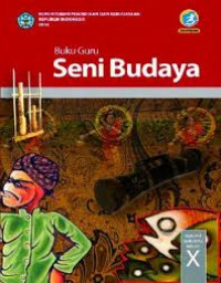 Image of Seni Budaya untuk SMA / MA / SMK / MAK Kelas X Edisi Revisi 2016 ( Buku Guru )