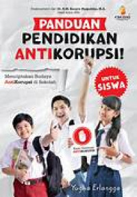 Image of Panduan Pendidikan Antikorupsi untuk Siswa : Menciptakan Budaya Antikorupsi di Sekolah