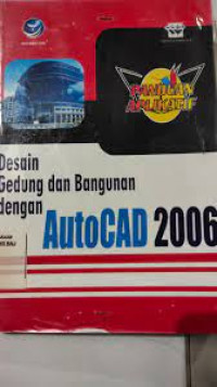 Image of Seri Panduan Aplikatif Desain Gedung dan Bangunan dengan AutoCAD 2006