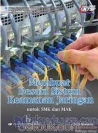 Image of Membuat Desain Sistem Keamanan Jaringan : Bidang Studi Keahlian Teknologi Informasi dan Komunikasi Program Studi Keahlian Teknik Komputer dan Informatika Kompetensi Keahlian teknik Komputer dan Jaringan untuk SMK dan MAK.